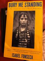 Bury Me Standing - The Gypsies and their Journey