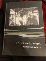F&ouml;rsta v&auml;rldskriget i svenska arkiv