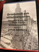 Dr&ouml;mmen om atlant&aring;ngaren : utopier & myter i 1900-talets stadsbyggande