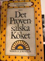 Det provensalska k&ouml;ket - klassiska recept fr&aring;n Sydfrankrike