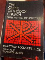The Greek Orthodox Church - Faith History and Practice