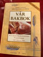 V&aring;r bakbok - fr&aring;n ankarstock till &ouml;landslimpa, 77 sorters kakor samt t&aring;rta p&aring; t&aring;rta