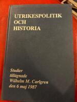 Utrikespolitik och historia - studier till&auml;gnade Wilhelm M. Carlgren den 6 maj 1987