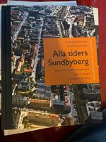 Alla tiders Sundbyberg : Fr&aring;n Landsv&auml;gen till Solv&auml;ndan : gatu- och kvartersnamnen ber&auml;ttar om stadens historia