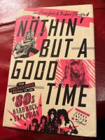 N&ouml;thin' but a good time : The uncensored history of the '80s hard rock explosion