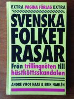 Svenska folket rasar : Fr&aring;n trillingn&ouml;ten till h&auml;stk&ouml;ttsskandalen