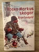 I B&auml;cka-Markus' skogar : jakt-, fiske- och bygdehistorier