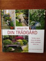 Id&eacute;bok f&ouml;r din tr&auml;dg&aring;rd : portaler, murar, stenar och plattor, spalj&eacute;er, prydnader, v&auml;xter mm