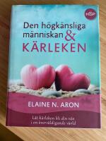 Den h&ouml;gk&auml;nsliga m&auml;nniskan och k&auml;rleken  : l&aring;t k&auml;rleken bli din v&auml;n i en &ouml;verv&auml;ldigande v&auml;rld