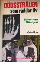 D&ouml;dsstr&aring;len som r&auml;ddar liv : boken om R&ouml;ntgen