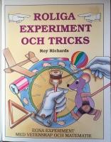 Roliga experiment och tricks : [egna experiment med vetenskap och matematik]