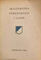 Akademiska f&ouml;reningen i Lund &Aring;rsskrift 1965