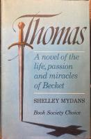 Thomas. A Novel of the Life, Passion and Miracles of Becket