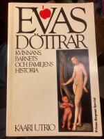 Evas d&ouml;ttrar : en ber&auml;ttelse om kvinnans, barnets och familjens historia i Europa