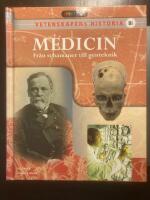 Vetenskapens historia Medicin - Fr&aring;n schamaner till genteknik