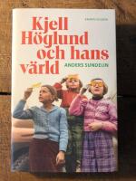 Kjell H&ouml;glund och hans v&auml;rld