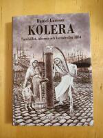Kolera : samh&auml;llet, id&eacute;erna och katastrofen 1834