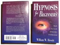 HYPNOSIS FOR BEGINNERS. Reach New Levels of Awarness & Achievement.