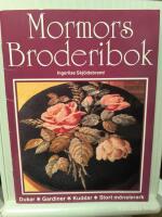 Mormors broderibok : [dukar, gardiner, kuddar, stort m&ouml;nsterark]