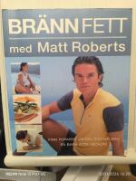 Br&auml;nn fett med Matt Roberts : finn formen, vikten och h&auml;lsan p&aring; bara &aring;tta veckor!