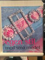 Egen stil med sm&aring; medel : Sy och skapa med nytt och gammalt