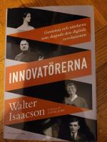 Innovat&ouml;rerna : genierna och n&ouml;rdarna som skapade den digitala revolutionen