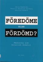 F&ouml;red&ouml;me eller f&ouml;rd&ouml;md? : medierna som moralisk domstol