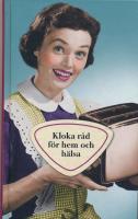 Kloka r&aring;d f&ouml;r hem och h&auml;lsa