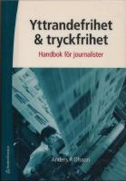 Yttrandefrihet och tryckfrihet : handbok f&ouml;r journalister