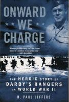 Onward We Charge - The Heoric Story of Darby's Rangers in World War II