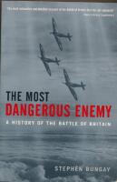 The most dangerous enemy - a history of the Battle of Britain