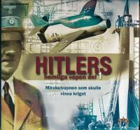 Hitlers hemliga vapen, del 1 - 2,  mirakelvapnen som skulle vinna kriget