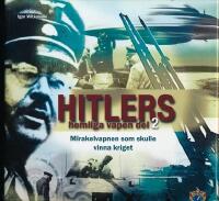 Hitlers hemliga vapen, del 1 - 2,  mirakelvapnen som skulle vinna kriget