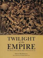 Twilight of the Empire  - The Roman Infantryman 3rd to 6th Century AD