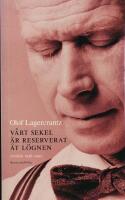 V&aring;rt sekel &auml;r reserverat &aring;t l&ouml;gnen : artiklar 1938-1993 med n&aring;gra anslutande dagboksanteckningar