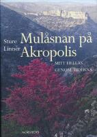 Mul&aring;snan p&aring; Akropolis : mitt Hellas genom tiderna