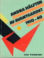 Andra h&auml;lften av avantgardet 1910-1940 : kvinnliga m&aring;lare och skulpt&ouml;rer inom de tidiga avantgardistiska r&ouml;relserna