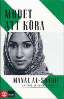 Modet att k&ouml;ra : En saudisk kvinnas protest