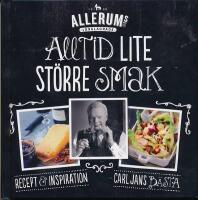 Alltid lite st&ouml;rre smak : [recept & inspiration : Carl Jans b&auml;sta]