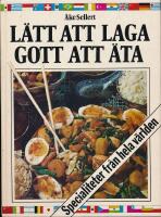 Lätt att laga gott att äta : [specialiteter från hela världen]