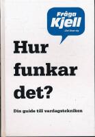 Hur funkar det? : din guide till vardagstekniken