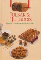 Julbak & julgodis : Matbr&ouml;d, mjuka kakor, sm&aring;kakor, konfekt