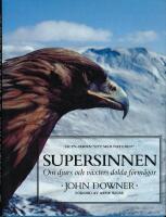 Supersinnen : om djurs och v&auml;xters dolda f&ouml;rm&aring;gor