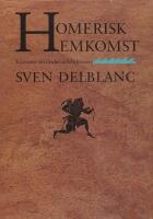 Homerisk hemkomst : tv&aring; ess&auml;er om Iliaden och Odyss&eacute;en
