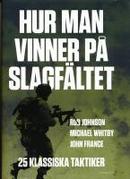 Hur man vinner p&aring; slagf&auml;ltet : 25 klassiska taktiker