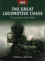 The great locomotive chase - the Andrews' raid, 1862