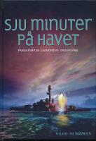 Sju minuter p&aring; havet : en skildring av pansarb&aring;ten Ilmarinens underg&aring;ng