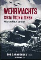 Wehrmachts sista &ouml;gonvittnen : Hitlers soldater ber&auml;ttar