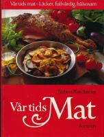 V&aring;r tids mat : [l&auml;cker, fullv&auml;rdig, h&auml;lsosam]