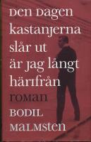 Den dagen kastanjerna sl&aring;r ut &auml;r jag l&aring;ngt h&auml;rifr&aring;n : roman
